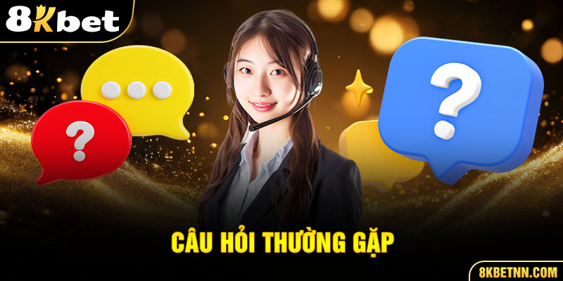 Đăng Ký 8KBET - Hướng Dẫn Mở Tài Khoản Nhanh Chóng & Nhận Thưởng 3 Câu hỏi thường gặp khi mở tài khoản 8kbet
