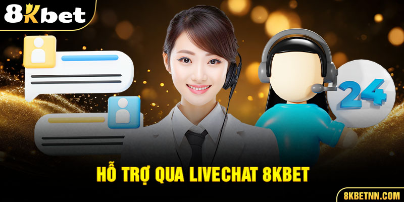 Liên Hệ 8KBET 3 Livechat là hình thức liên hệ đơn giản nhất cho mọi thành viên 8kbet